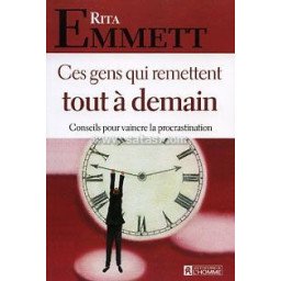 CES GENS QUI REMETTENT TOUT A DEMAIN CONSEILS POUR VAIN