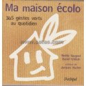 Ma maison écolo - 365 gestes verts au quotidien