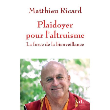 Plaidoyer pour l'altruisme - La force de la bienveillan