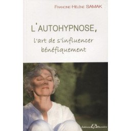 L'autohypnose - L'art de s'influencer bénéfiquement