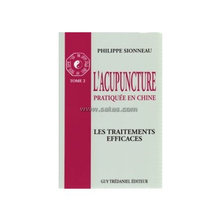 L'acupuncture pratiquée en Chine  Tome 2 - Les traitements efficaces