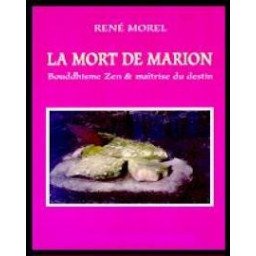 La mort de Marion - Bouddhisme Zen - Maîtrise du Destin