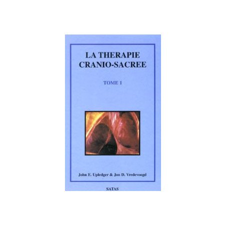 La thérapie cranio-sacrée - Tome 1