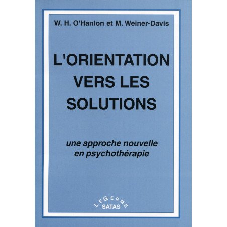 L'orientation vers les solutions - Une approche nouvelle en psychothér