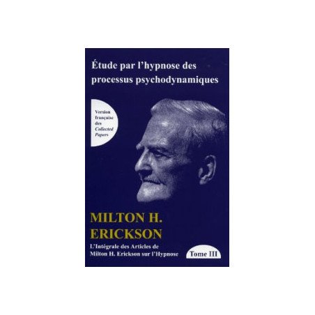 TOME III de L'intégrale des articles de Milton H. Erickson sur l'hypno