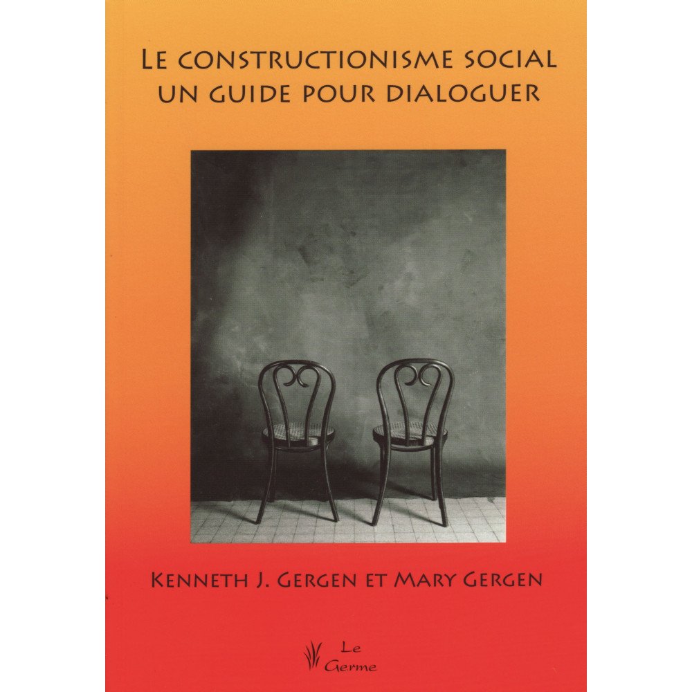 Le constructionisme social - Un guide pour dialoguer