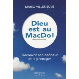 Dieu est au MacDo ! - Découvrir son bonheur et le propager