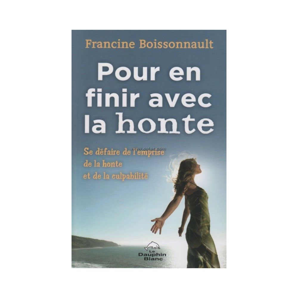 Pour en finir avec la honte - Se défaire de l'emprise de la honte et de la culpabilité