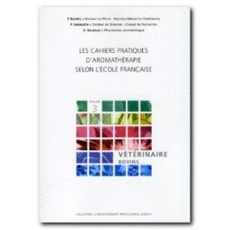Les cahiers pratiques d'aromathérapie selon l'école française - volume 3, vétérinaire bovins