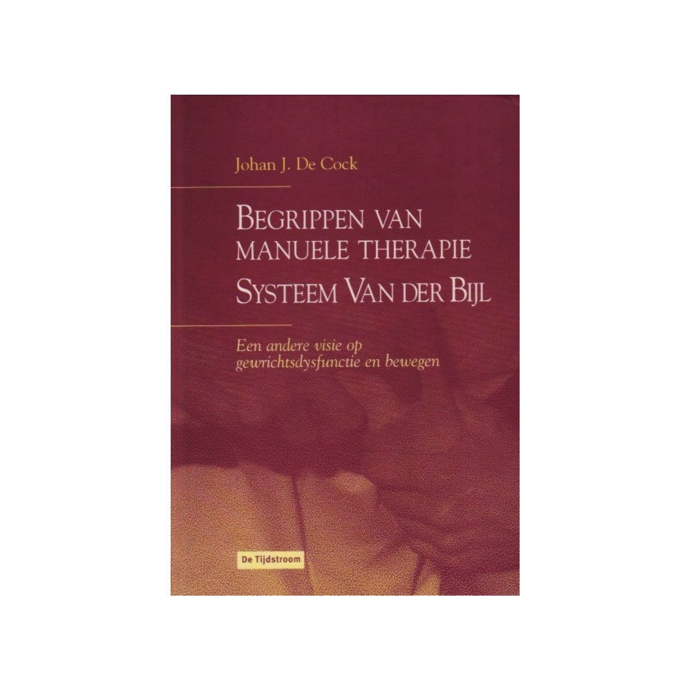 Begrippen van Manuele Therapie - Systeem Van der Bijl Begrippen van Manuele Therapie - Systeem Van der Bijl