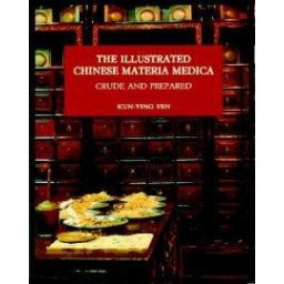 The Illustrated Chinese Materia Medica - Crude and Prepared