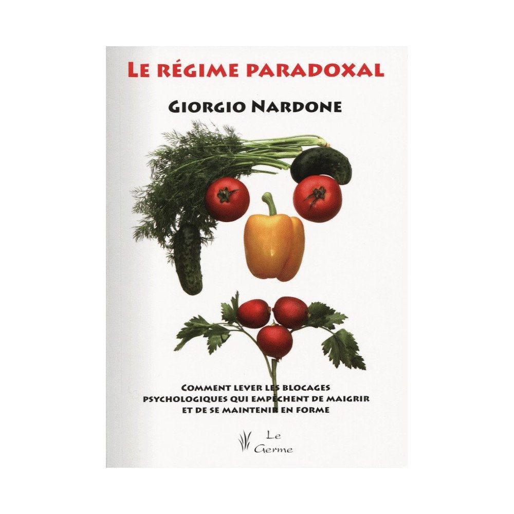 Le régime paradoxal - Comment enlever les blocages psychologiques qui 