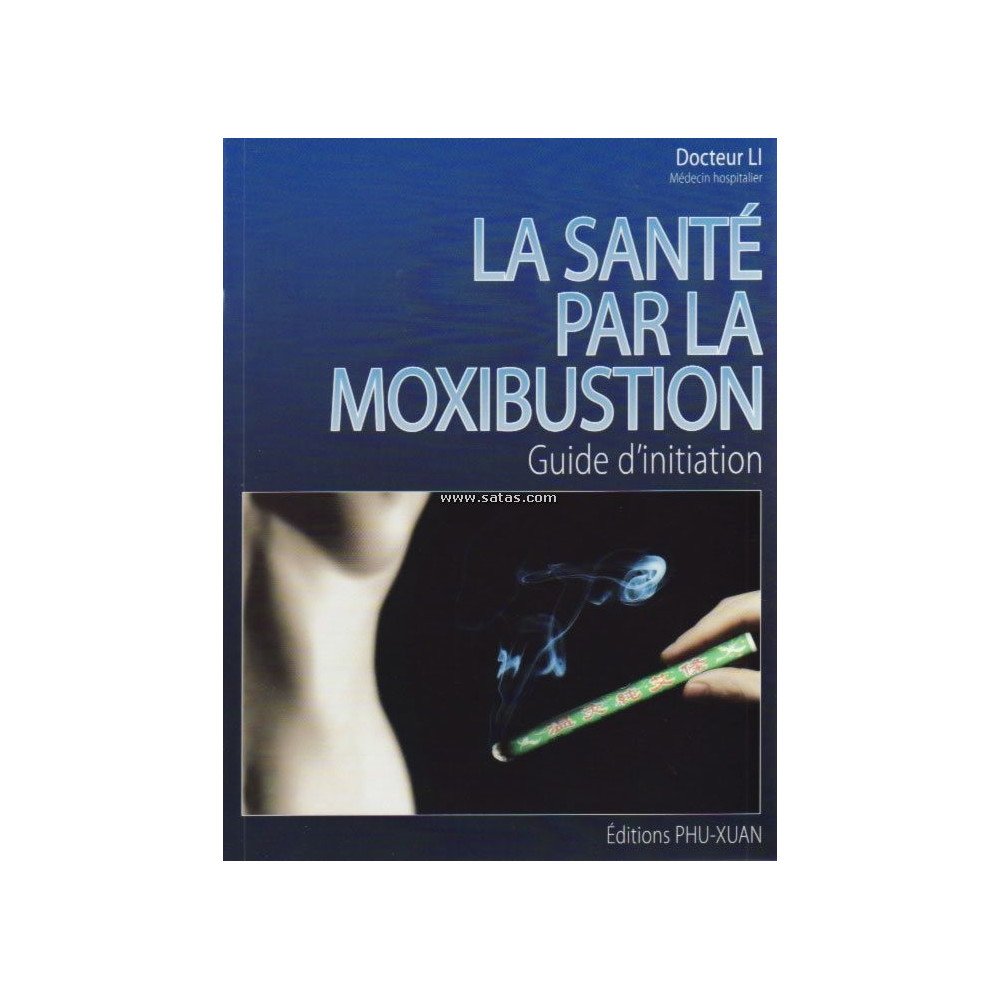 La santé par la moxibustion - Guide d'initiation