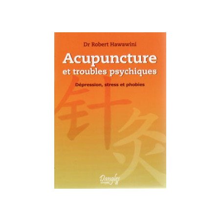 Acupuncture et troubles psychiques - Dépression, stress et phobies