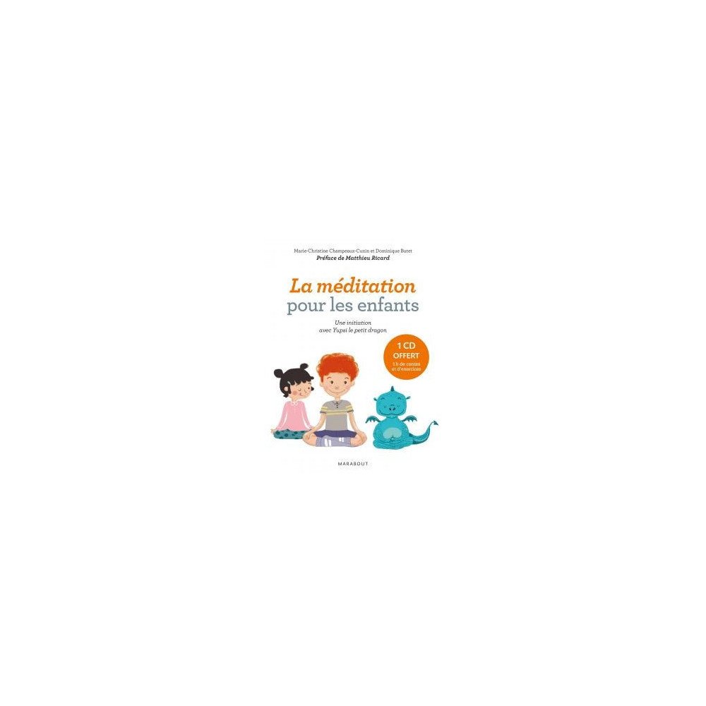 La méditation pour les enfants - Une initiation avec Yupsi, le petit dragon (+1 CD)