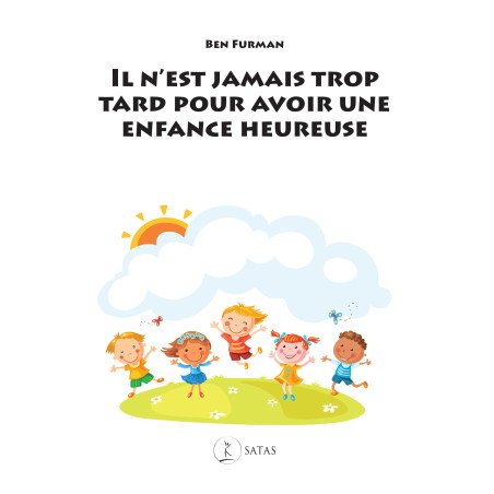 Il n'est jamais trop tard pour avoir une enfance heureuse - de l'adver