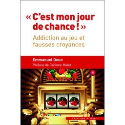 C'est mon jour de chance ! Addiction au jeu et fausses croyances