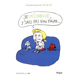 Je m'ennuie, j'sais pas quoi faire ... - Les petits tracas de Théo - Léa