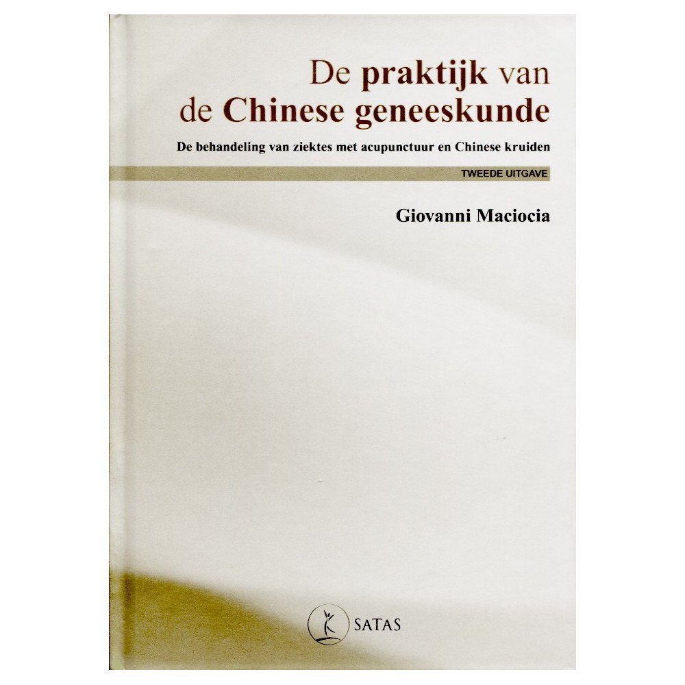 De praktijk van de Chinese Geneeskunde    2de uitgave