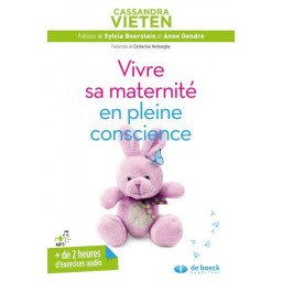 Vivre sa maternité en pleine conscience   (+ de 2 heures d'exercices audio)
