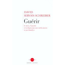 Guérir le stress, l'anxiété et la dépression sans