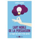 L'art noble de la persuasion - La magie des mots et des gestes