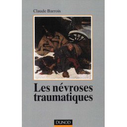 Les névroses traumatiques - le psychothérapeute face aux détresses des