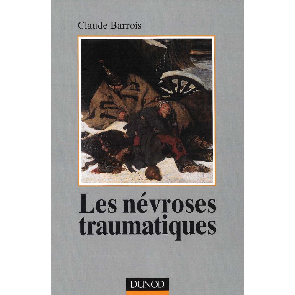 Les névroses traumatiques - le psychothérapeute face aux détresses des