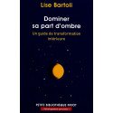 Dominer sa part d'ombre - un guide de transformation intérieure
