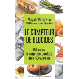 Le Compteur de glucides: Débusquez les sucres cachés dans 15000 aliments