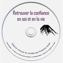 Retrouver la confiance en soi et en la vie  (CD)