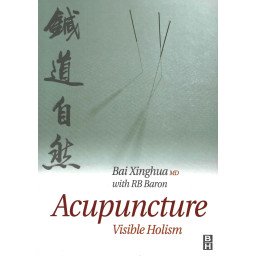 Acupuncture, Visible Holism - An original interpretation of acupuncture from Root to Tip