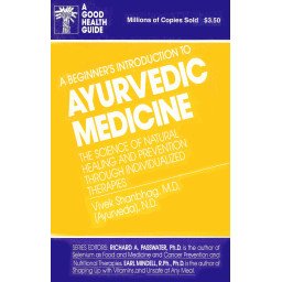 A beginner's introduction to Ayurvedic Medicine - The science of natural healing and prevention