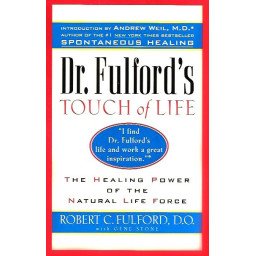 Dr. Fulford's Touch of Life - The Healing Power of the Natural Life Force