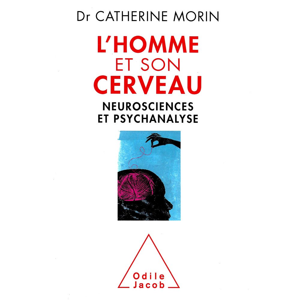 L'homme et son cerveau - Neurosciences et psychanalyse