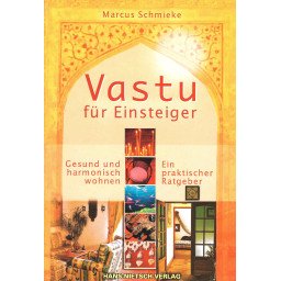 Vastu für Einsteiger - Gesund und harmonisch wohnen, ein praktischer R