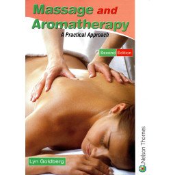 Massage and Aromatherapy - A Practical Approach   2nd edition