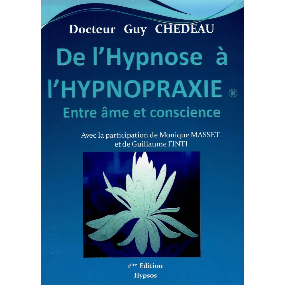 De l'hypnose à l'hypnopraxie - Entre âme et conscience