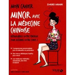 Mon Cahier Mincir Médecine Chinoise - rééquilibrez votre énergie pour 