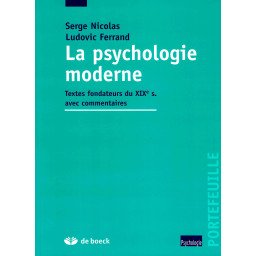La psychologie moderne - Textes fondateurs du XIX ème siècle avec commentaires