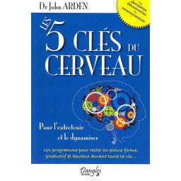 Les 5 clés du cerveau - Pour l'entretenir et le dynamiser