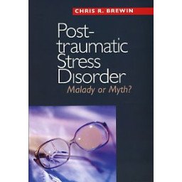 Post-Traumatic Stress Disorder - Malady or Myth?