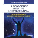 La conscience intuitive extraneuronale - Un concept révolutionnaire sur l'après-vie