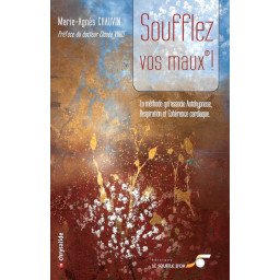 Soufflez vos maux! - La méthode qui associe Autohypnose, Respiration e