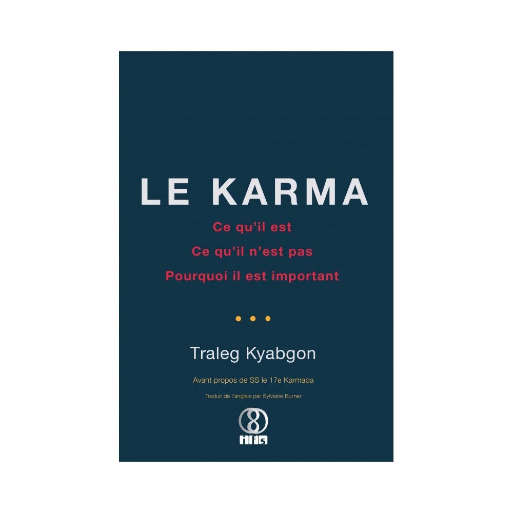 Le Karma - Ce qu'il est, ce qu'il n'est pas, pourquoi il est important