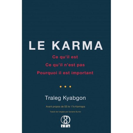 Le Karma - Ce qu'il est, ce qu'il n'est pas, pourquoi il est important