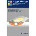Maggot Therapy - A Handbook of Maggot-Assisted Wound Healing