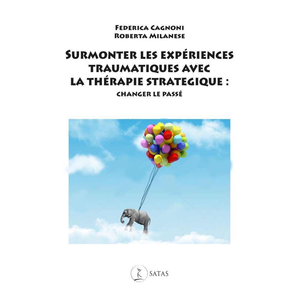 Surmonter Les Experiences Traumatiques Du Passe Avec La Therapie Strat