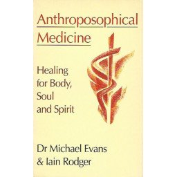Anthroposophical Medicine - Healing for Body, Soul and Spirit