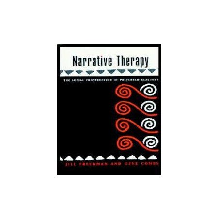 NARRATIVE THERAPY. THE SOCIAL CONSTRUCTION OF PREFERRED